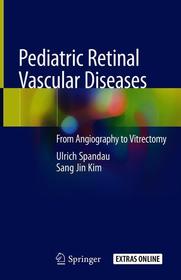 Pediatric Retinal Vascular Diseases: From Angiography to Vitrectomy Pediatric Retinal Vascular Diseases: From Angiography to Vitrectomy