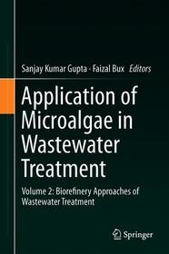 Application of Microalgae in Wastewater Treatment: Volume 2: Biorefinery Approaches of Wastewater Treatment