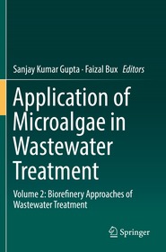 Application of Microalgae in Wastewater Treatment: Volume 2: Biorefinery Approaches of Wastewater Treatment