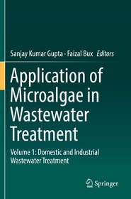 Application of Microalgae in Wastewater Treatment: Volume 1: Domestic and Industrial Wastewater Treatment