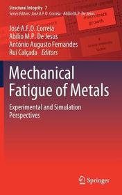 Mechanical Fatigue of Metals: Experimental and Simulation Perspectives Mechanical Fatigue of Metals: Experimental and Simulation Perspectives