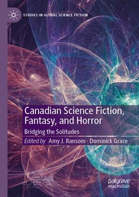 Canadian Science Fiction, Fantasy, and Horror: Bridging the Solitudes