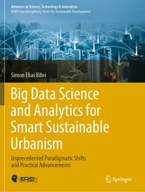 Big Data Science and Analytics for Smart Sustainable Urbanism: Unprecedented Paradigmatic Shifts and Practical Advancements