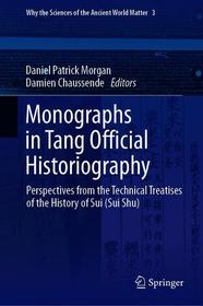 Monographs in Tang Official Historiography: Perspectives from the Technical Treatises of the History of Sui (Sui shu)