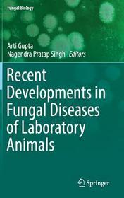 Recent Developments in Fungal Diseases of Laboratory Animals Recent Developments in Fungal Diseases of Laboratory Animals
