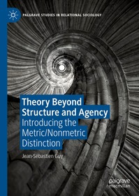 Theory Beyond Structure and Agency: Introducing the Metric/Nonmetric Distinction