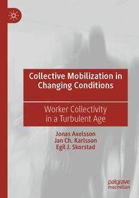 Collective Mobilization in Changing Conditions: Worker Collectivity in a Turbulent Age