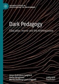 Dark Pedagogy: Education, Horror and the Anthropocene