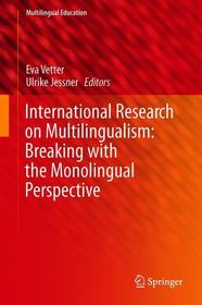 International Research on Multilingualism: Breaking with the Monolingual Perspective