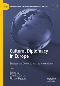 Cultural Diplomacy in Europe: Between the Domestic and the International