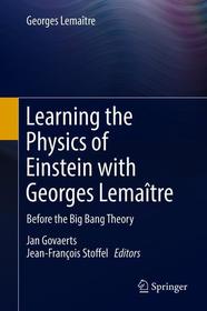 Learning the Physics of Einstein with Georges Lemaître: Before the Big Bang Theory