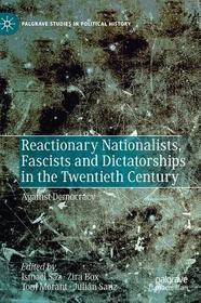 Reactionary Nationalists, Fascists and Dictatorships in the Twentieth Century: Against Democracy