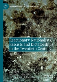 Reactionary Nationalists, Fascists and Dictatorships in the Twentieth Century: Against Democracy