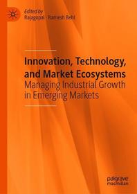 Innovation, Technology, and Market Ecosystems: Managing Industrial Growth in Emerging Markets