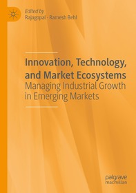 Innovation, Technology, and Market Ecosystems: Managing Industrial Growth in Emerging Markets