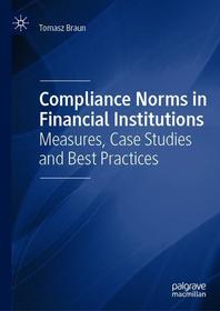 Compliance Norms in Financial Institutions: Measures, Case Studies and Best Practices