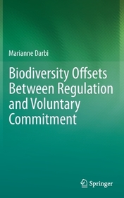 Biodiversity Offsets Between Regulation and Voluntary Commitment: A Typology of Approaches Towards Environmental Compensation and No Net Loss of Biodiversity