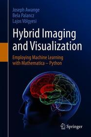 Hybrid Imaging and Visualization: Employing Machine Learning with Mathematica - Python Hybrid Imaging and Visualization: Employing Machine Learning with Mathematica - Python