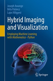 Hybrid Imaging and Visualization: Employing Machine Learning with Mathematica - Python Hybrid Imaging and Visualization: Employing Machine Learning with Mathematica - Python