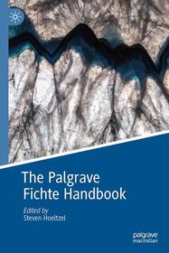 The Palgrave Fichte Handbook The Palgrave Fichte Handbook