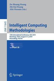 Intelligent Computing Methodologies: 15th International Conference, ICIC 2019, Nanchang, China, August 3?6, 2019, Proceedings, Part III Intelligent Computing Methodologies: 15th International Conference, ICIC 2019, Nanchang, China, August 3?6, 2019, Proceedings, Part III