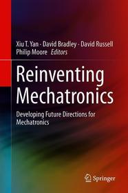 Reinventing Mechatronics: Developing Future Directions for Mechatronics