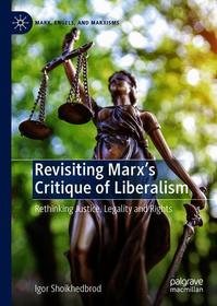 Revisiting Marx’s Critique of Liberalism: Rethinking Justice, Legality and Rights