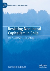 Resisting Neoliberal Capitalism in Chile: The Possibility of Social Critique