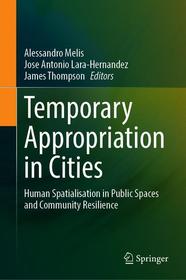Temporary Appropriation in Cities: Human Spatialisation in Public Spaces and Community Resilience