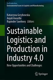 Sustainable Logistics and Production in Industry 4.0: New Opportunities and Challenges