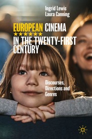 European Cinema in the Twenty-First Century: Discourses, Directions and Genres European Cinema in the Twenty-First Century: Discourses, Directions and Genres