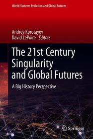 The 21st Century Singularity and Global Futures: A Big History Perspective