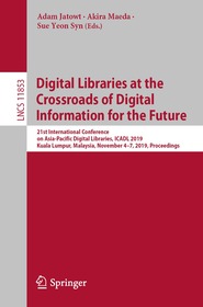 Digital Libraries at the Crossroads of Digital Information for the Future: 21st International Conference on Asia-Pacific Digital Libraries, ICADL 2019, Kuala Lumpur, Malaysia, November 4–7, 2019, Proceedings