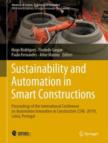 Sustainability and Automation in Smart Constructions: Proceedings of the International Conference on Automation Innovation in Construction (CIAC-2019), Leiria, Portugal