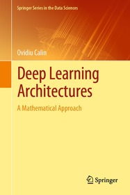 Deep Learning Architectures: A Mathematical Approach Deep Learning Architectures: A Mathematical Approach