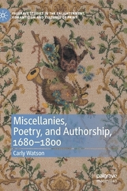 Miscellanies, Poetry, and Authorship, 1680?1800