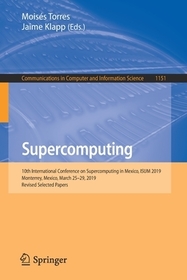 Supercomputing: 10th International Conference on Supercomputing in Mexico, ISUM 2019, Monterrey, Mexico, March 25?29, 2019, Revised Selected Papers Supercomputing: 10th International Conference on Supercomputing in Mexico, ISUM 2019, Monterrey, Mexico, March 25?29, 2019, Revised Selected Papers