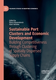 Sustainable Port Clusters and Economic Development: Building Competitiveness through Clustering of Spatially Dispersed Supply Chains