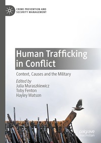 Human Trafficking in Conflict: Context, Causes and the Military