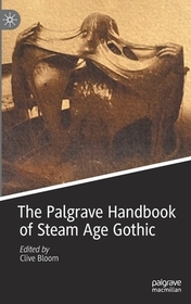 The Palgrave Handbook of Steam Age Gothic The Palgrave Handbook of Steam Age Gothic
