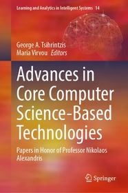 Advances in Core Computer Science-Based Technologies: Papers in Honor of Professor Nikolaos Alexandris