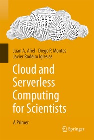 Cloud and Serverless Computing for Scientists: A Primer Cloud and Serverless Computing for Scientists: A Primer