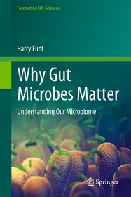 Why Gut Microbes Matter: Understanding Our Microbiome Why Gut Microbes Matter: Understanding Our Microbiome
