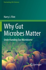 Why Gut Microbes Matter: Understanding Our Microbiome Why Gut Microbes Matter: Understanding Our Microbiome