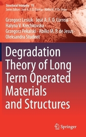 Degradation Theory of Long Term Operated Materials and Structures Degradation Theory of Long Term Operated Materials and Structures