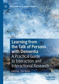 Learning from the Talk of Persons with Dementia: A Practical Guide to Interaction and Interactional Research