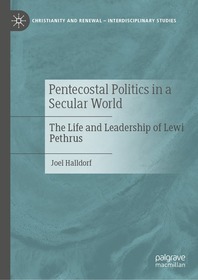Pentecostal Politics in a Secular World: The Life and Leadership of Lewi Pethrus