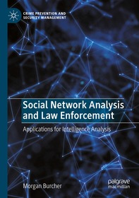 Social Network Analysis and Law Enforcement: Applications for Intelligence Analysis