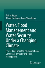 Water, Flood Management and Water Security Under a Changing Climate: Proceedings from the 7th International Conference on Water and Flood Management