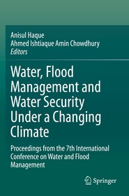 Water, Flood Management and Water Security Under a Changing Climate: Proceedings from the 7th International Conference on Water and Flood Management